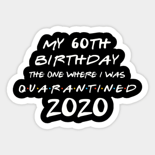 My 60th Birthday In Quarantine Sticker